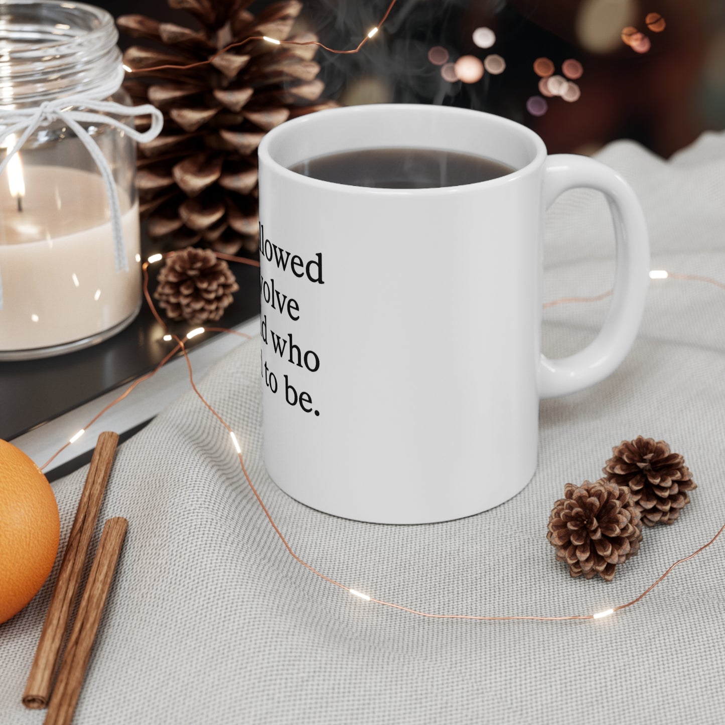 Inspirational Quote Mug - "I am allowed to evolve beyond who I used to be" 11oz - HealthandlifestylewChiny