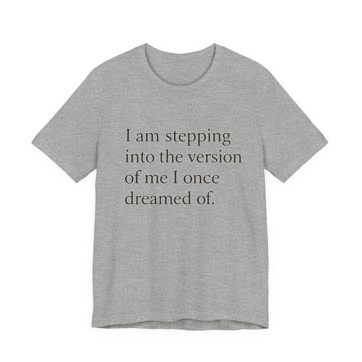 Affirmation Tee — "I am stepping into the version of me I once dreamed of." - HealthandlifestylewChiny