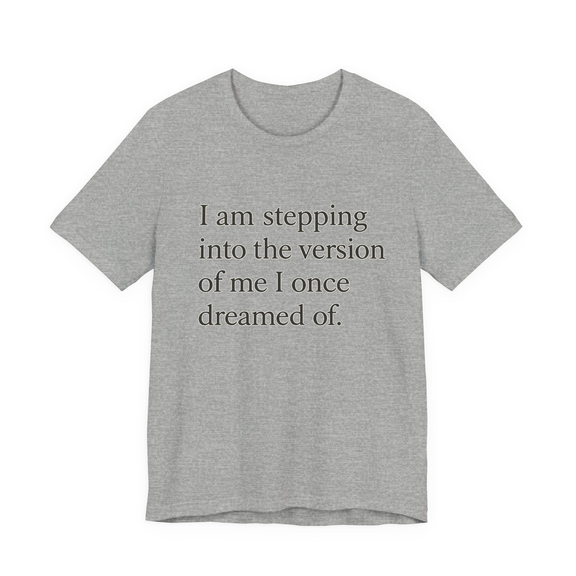 Affirmation Tee — "I am stepping into the version of me I once dreamed of." - HealthandlifestylewChiny