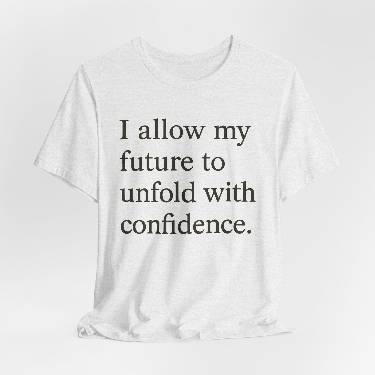 Inspirational Tee — "I allow my future to unfold with confidence." Motivational Quote Shirt - HealthandlifestylewChiny