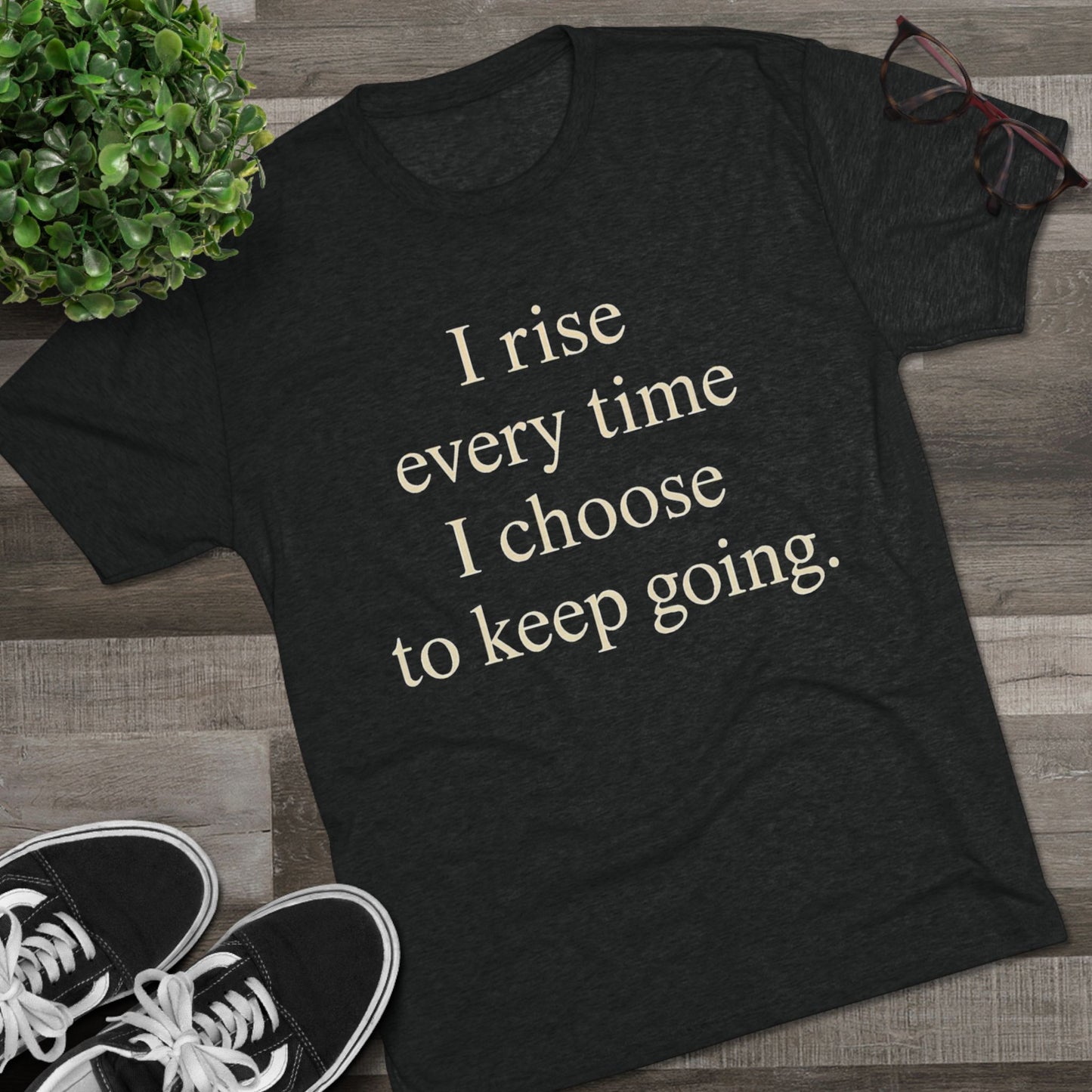 Inspirational Tee — "I rise every time I choose to keep going." Motivational Crew Shirt - HealthandlifestylewChiny