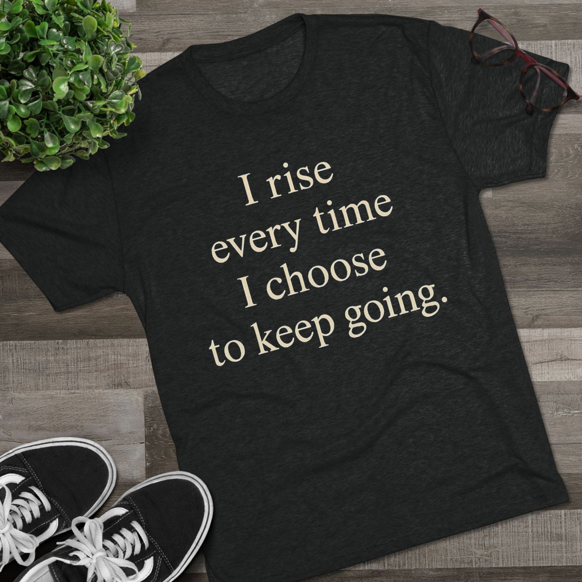 Inspirational Tee — "I rise every time I choose to keep going." Motivational Crew Shirt - HealthandlifestylewChiny