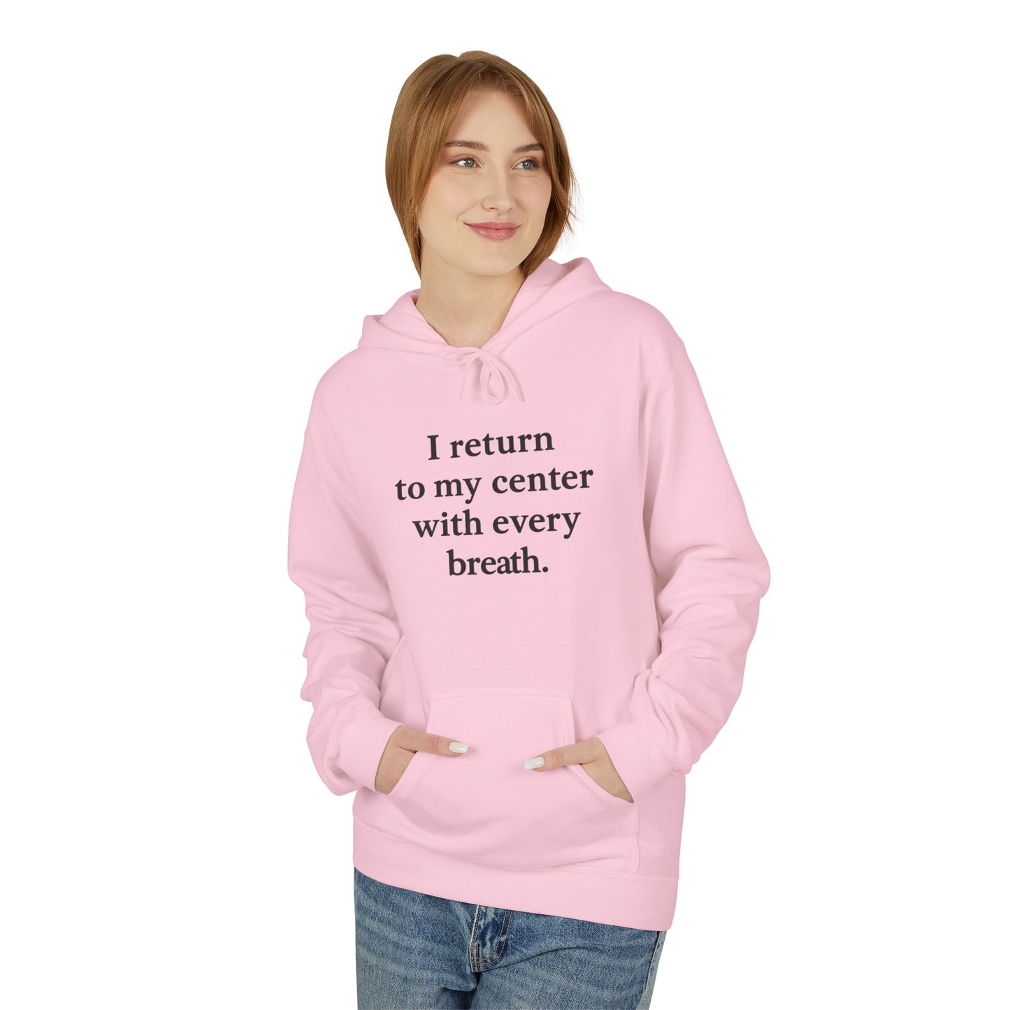 I Return To My Center With Every Breath Hoodie — Mindful Meditation Sweatshirt - HealthandlifestylewChiny