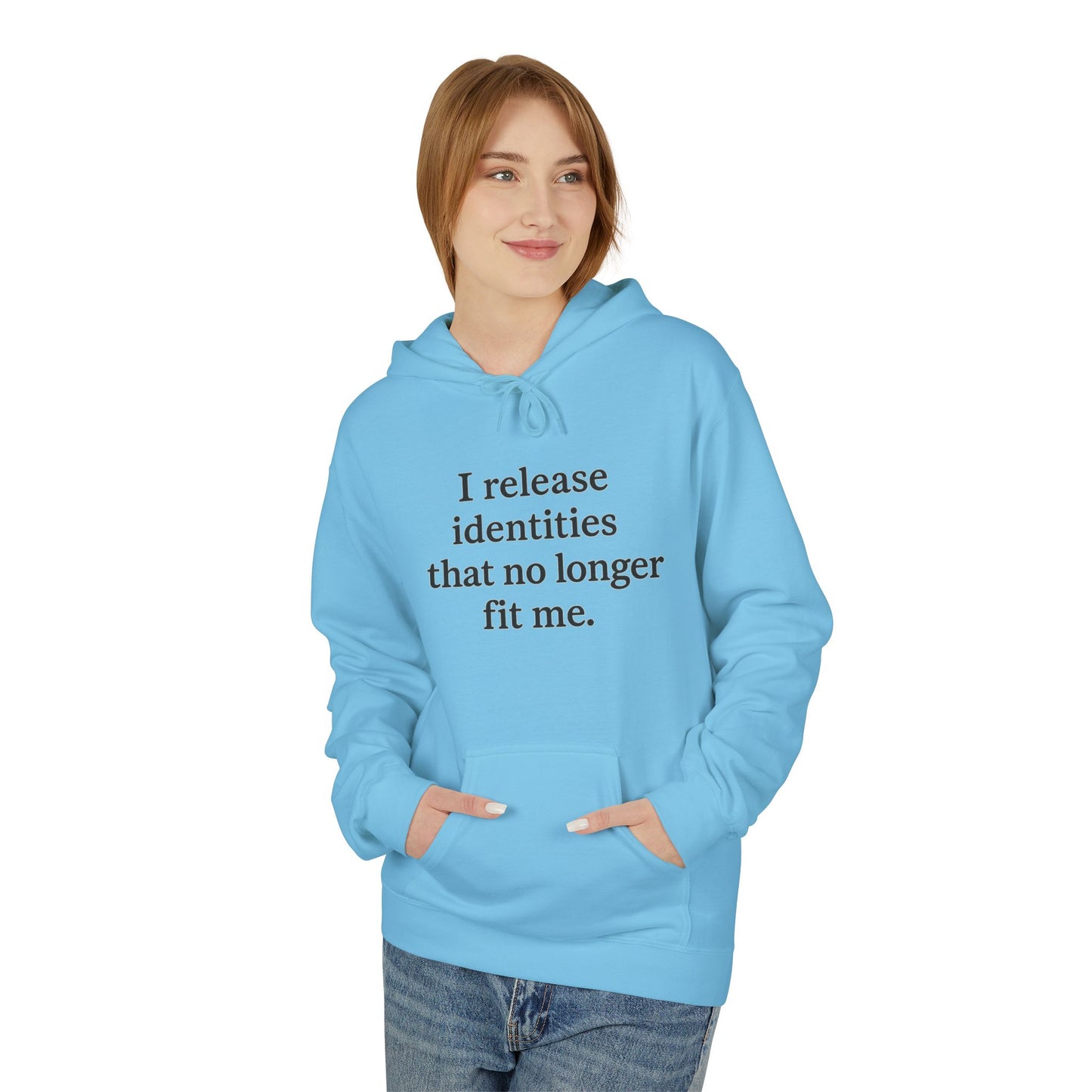 Hoodie — "I Release Identities That No Longer Fit Me" Minimal Self-Growth Pullover - HealthandlifestylewChiny