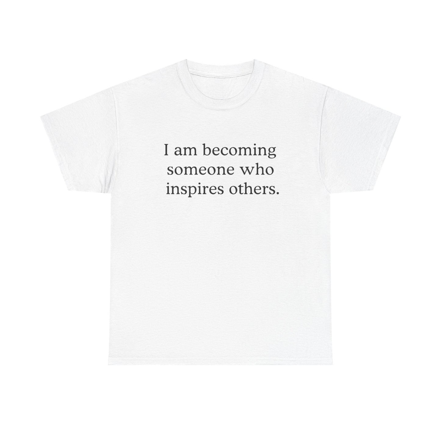 Inspiring Affirmation Tee — "I am becoming someone who inspires others." Motivational Graphic T‑Shirt - HealthandlifestylewChiny