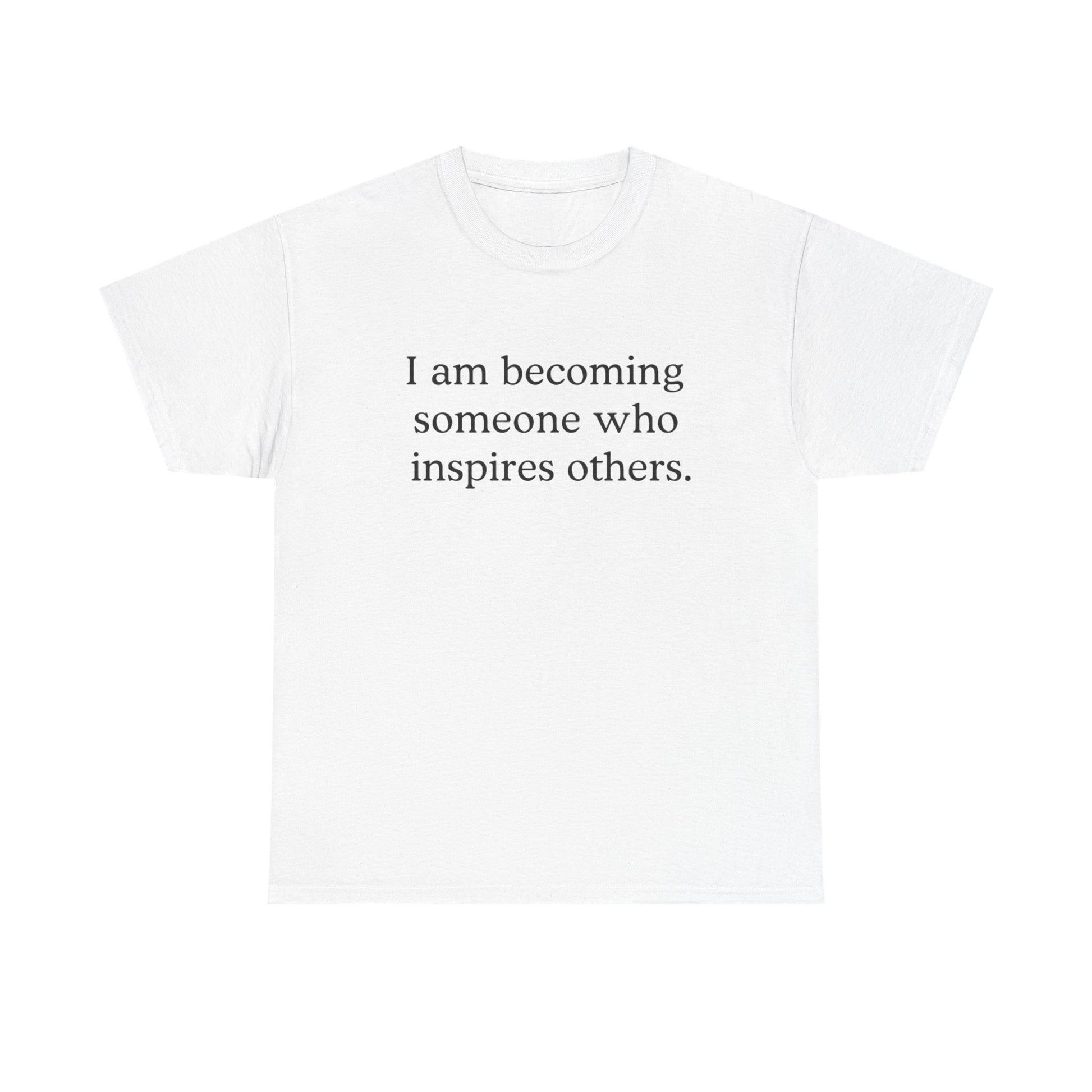 Inspiring Affirmation Tee — "I am becoming someone who inspires others." Motivational Graphic T‑Shirt - HealthandlifestylewChiny