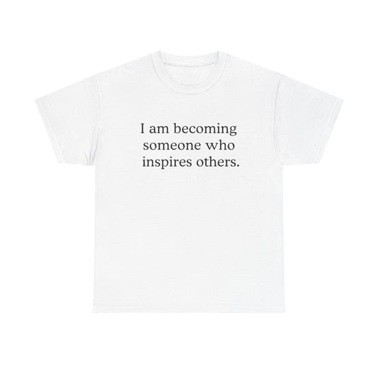 Inspiring Affirmation Tee — "I am becoming someone who inspires others." Motivational Graphic T‑Shirt - HealthandlifestylewChiny