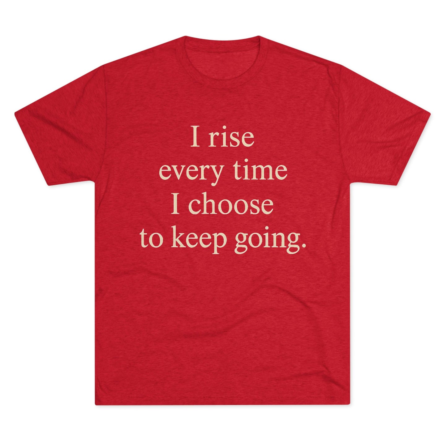 Inspirational Tee — "I rise every time I choose to keep going." Motivational Crew Shirt - HealthandlifestylewChiny