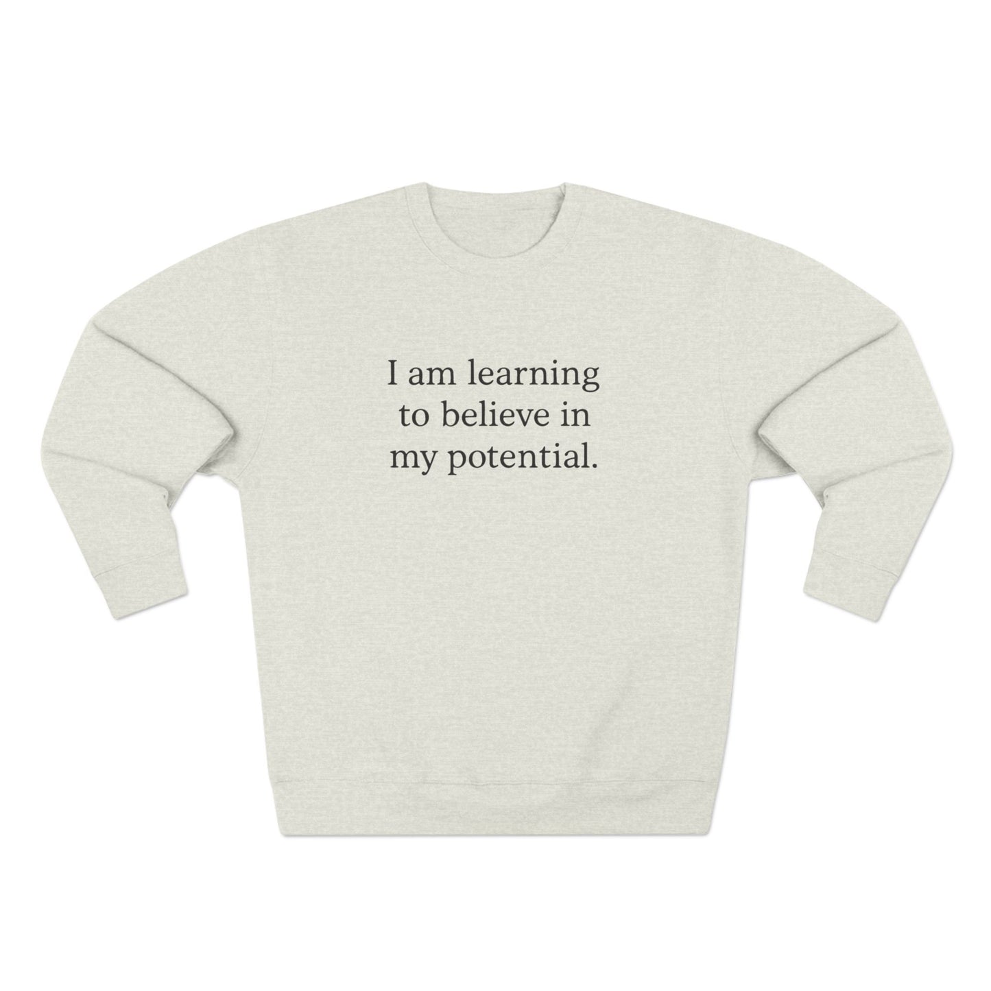 I Am Learning To Believe In My Potential Crewneck Sweatshirt - HealthandlifestylewChiny
