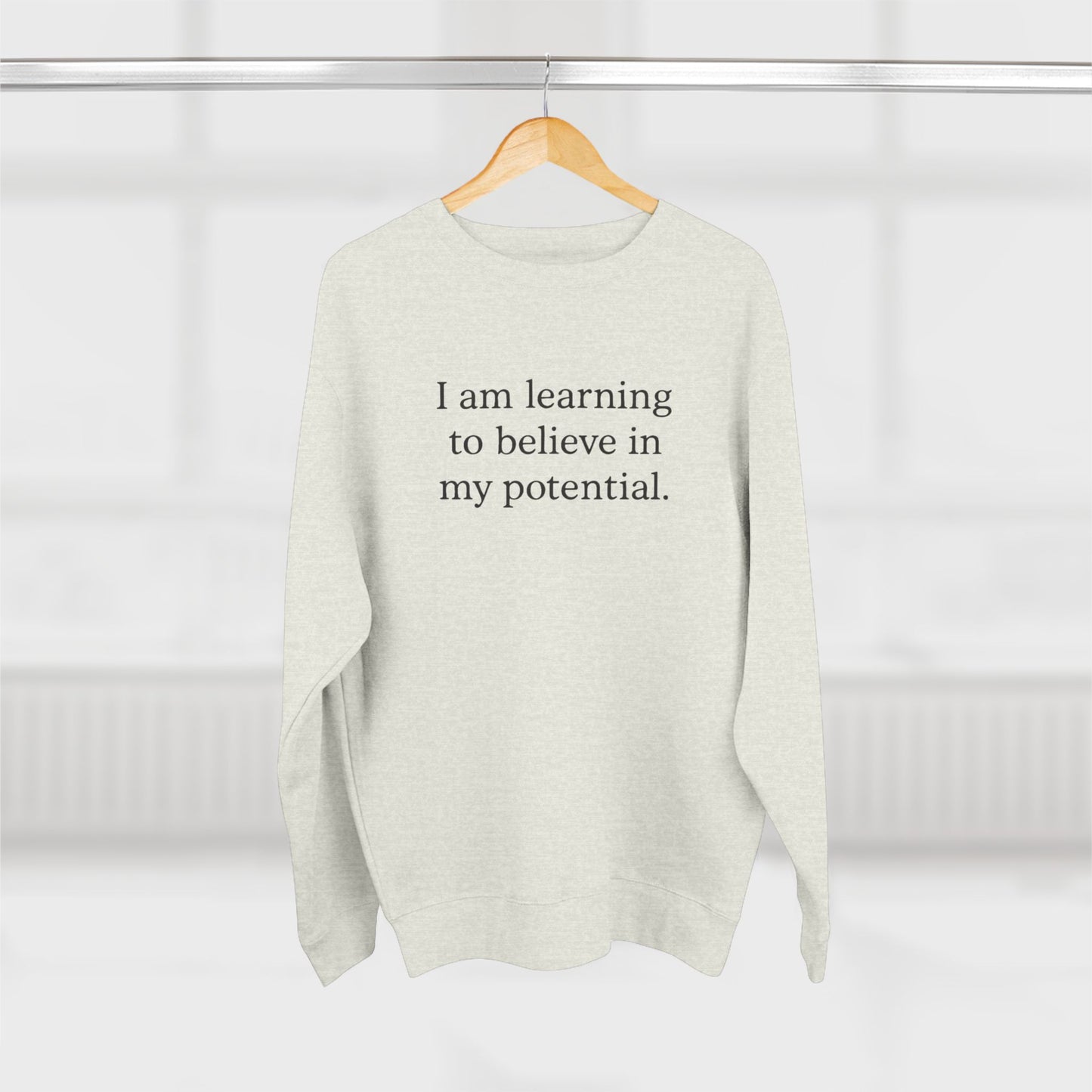 I Am Learning To Believe In My Potential Crewneck Sweatshirt - HealthandlifestylewChiny
