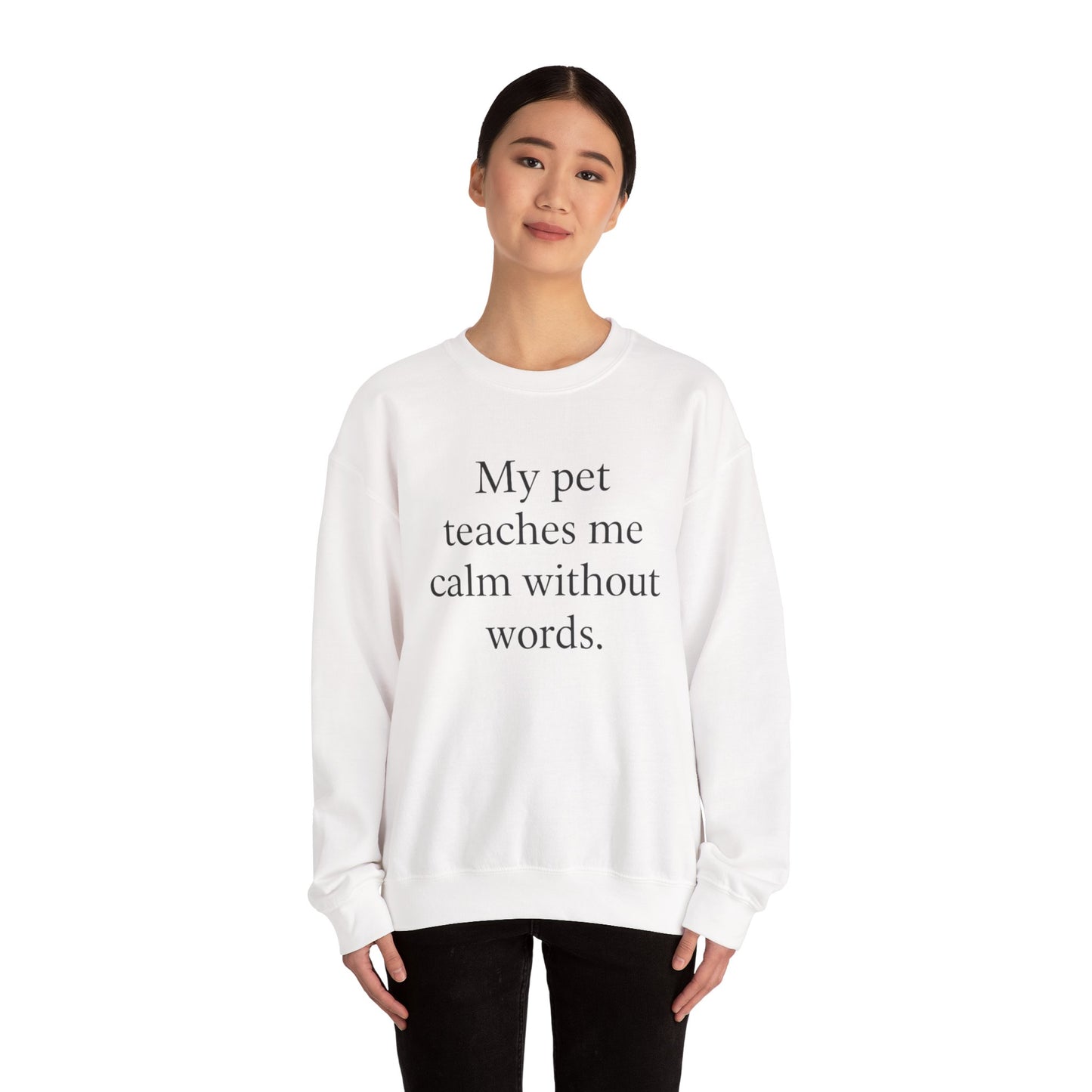 Crewneck Sweatshirt — “My pet teaches me calm without words.” Minimal Pet Lover Pullover - HealthandlifestylewChiny
