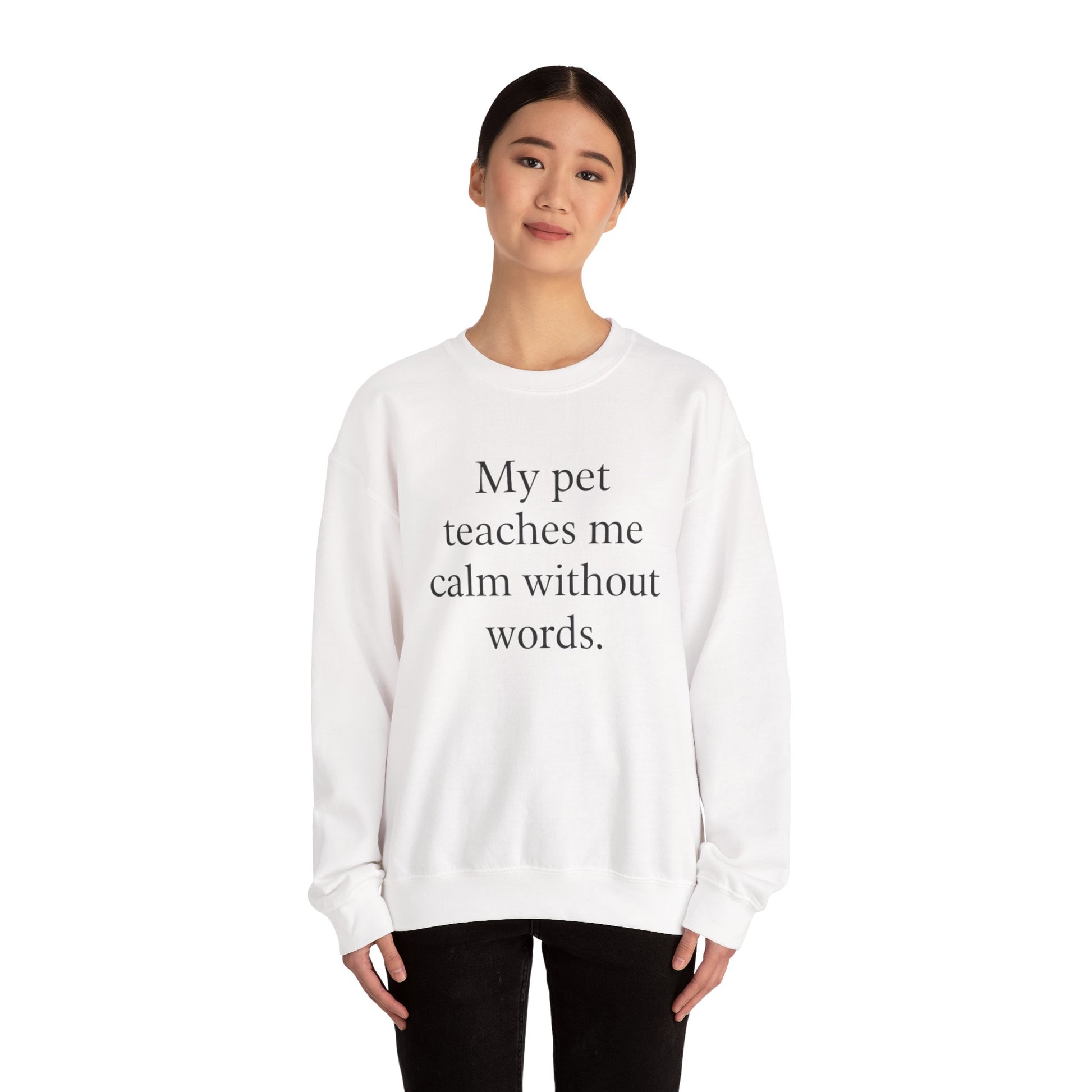Crewneck Sweatshirt — “My pet teaches me calm without words.” Minimal Pet Lover Pullover - HealthandlifestylewChiny