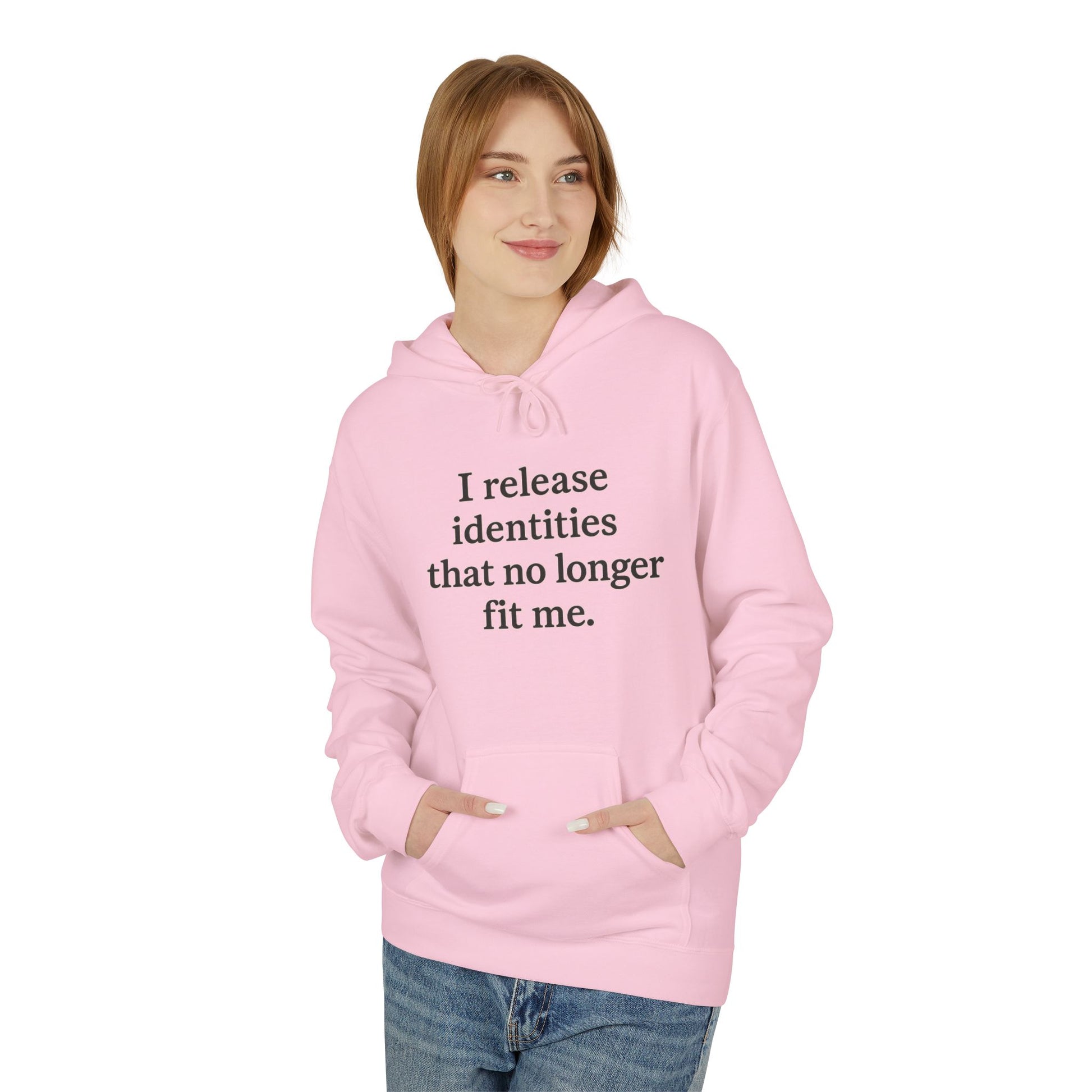 Hoodie — "I Release Identities That No Longer Fit Me" Minimal Self-Growth Pullover - HealthandlifestylewChiny