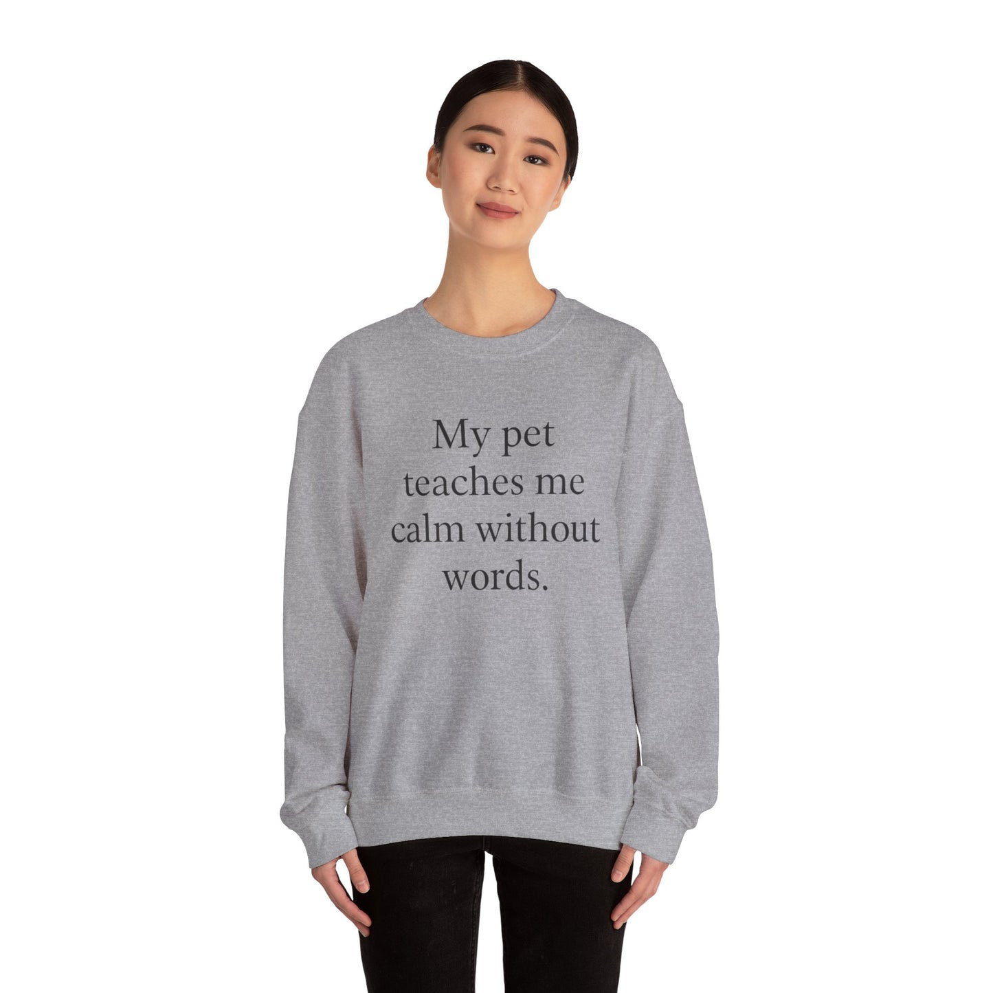 Crewneck Sweatshirt — “My pet teaches me calm without words.” Minimal Pet Lover Pullover - HealthandlifestylewChiny