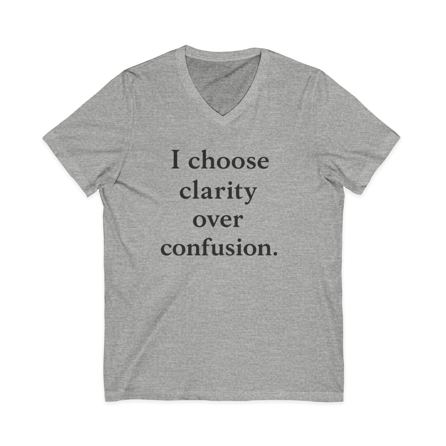 I Choose Clarity Over Confusion V-Neck Tee — Inspirational Minimalist Quote Shirt - HealthandlifestylewChiny