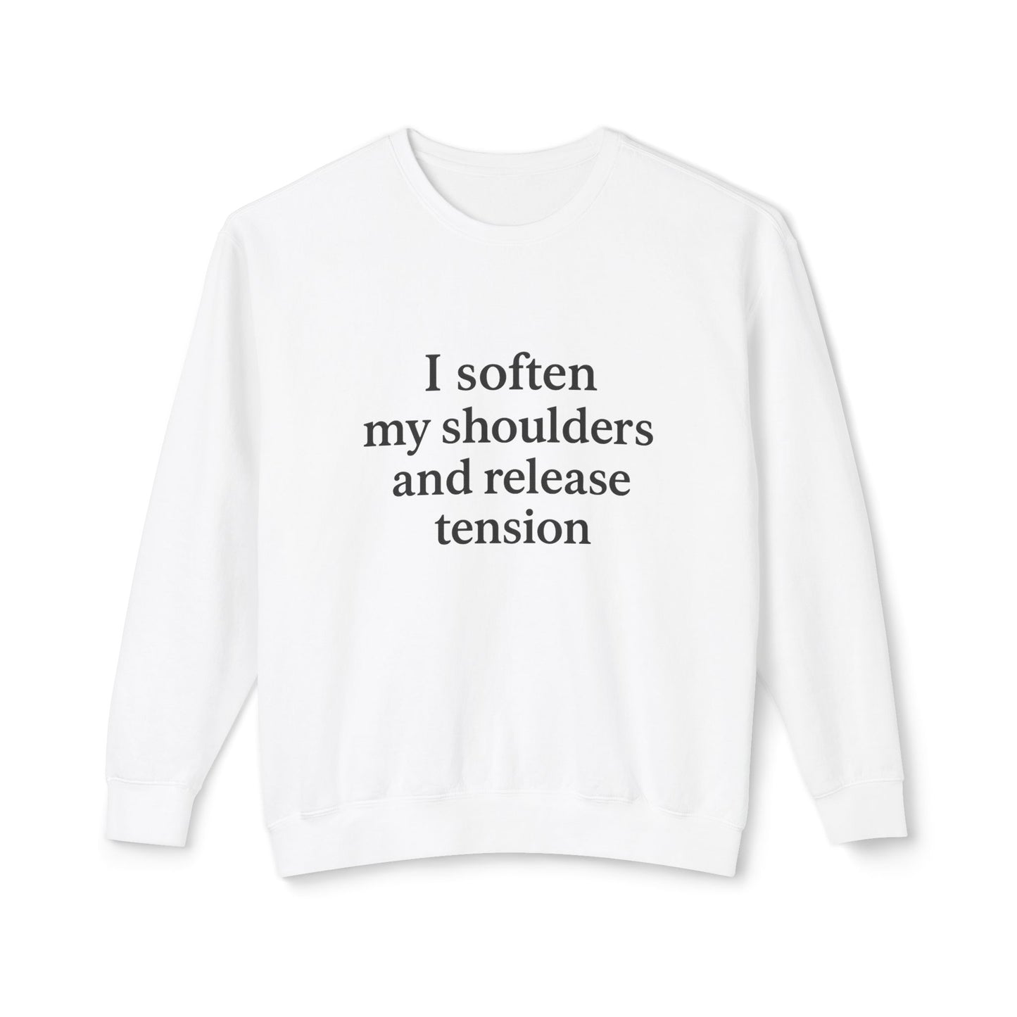 Mindful Crewneck Sweatshirt — "I soften my shoulders and release tension" Relaxation Quote - HealthandlifestylewChiny