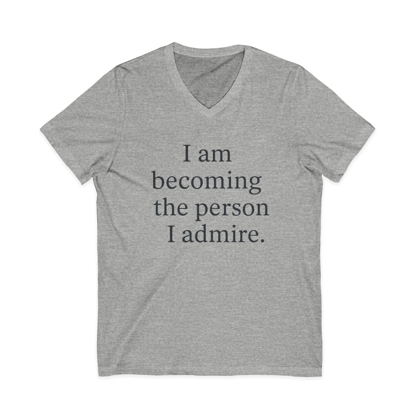 Inspirational V-Neck Tee — "I am becoming the person I admire." Motivational Self-Love T-Shirt - HealthandlifestylewChiny