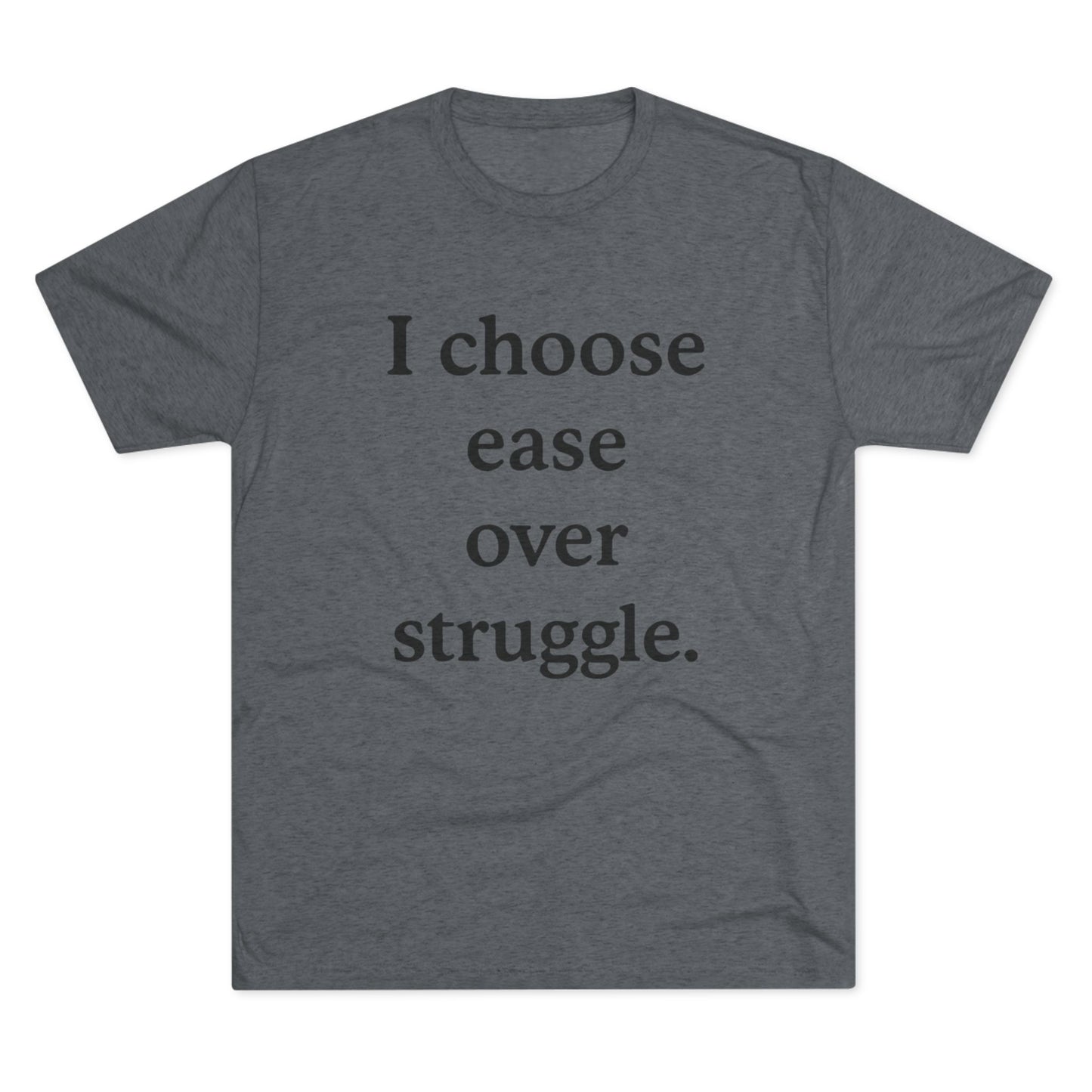 I Choose Ease Over Struggle Tee — Minimalist Positive Affirmation Shirt - HealthandlifestylewChiny