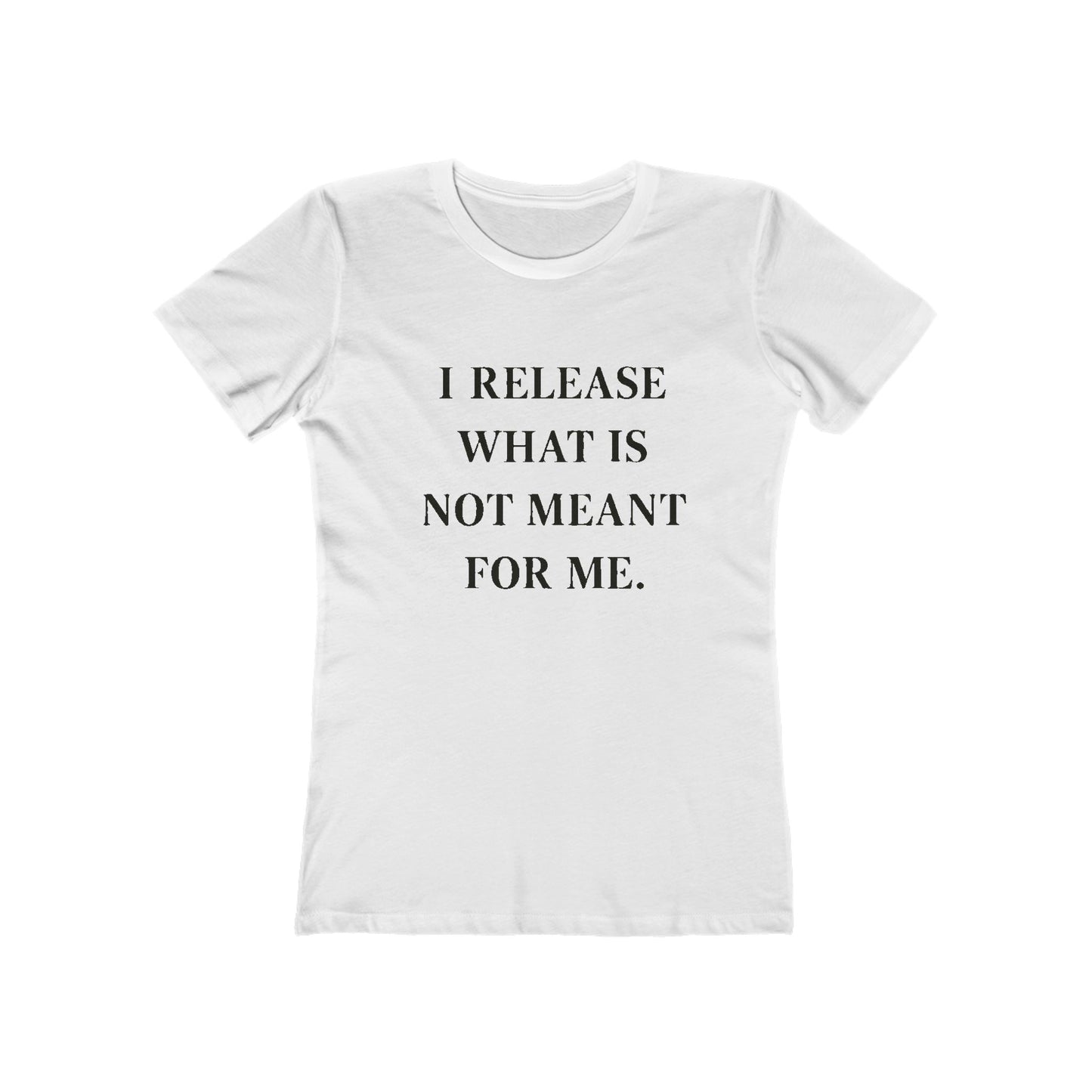 Boyfriend Tee — "I Release What Is Not Meant For Me" Inspirational Women's T-Shirt - HealthandlifestylewChiny