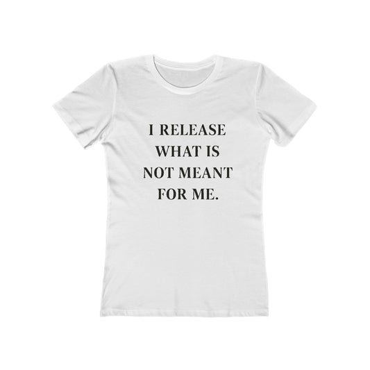 Boyfriend Tee — "I Release What Is Not Meant For Me" Inspirational Women's T-Shirt - HealthandlifestylewChiny