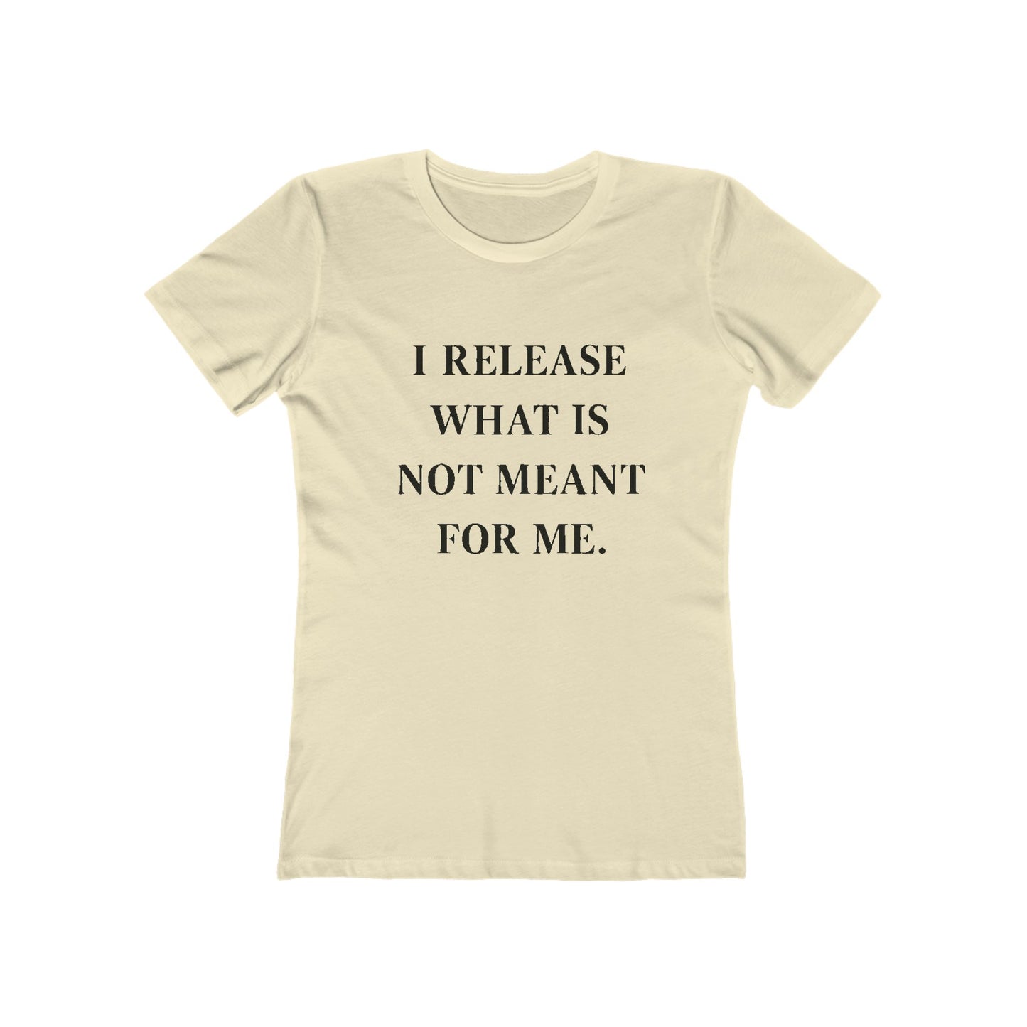 Boyfriend Tee — "I Release What Is Not Meant For Me" Inspirational Women's T-Shirt - HealthandlifestylewChiny