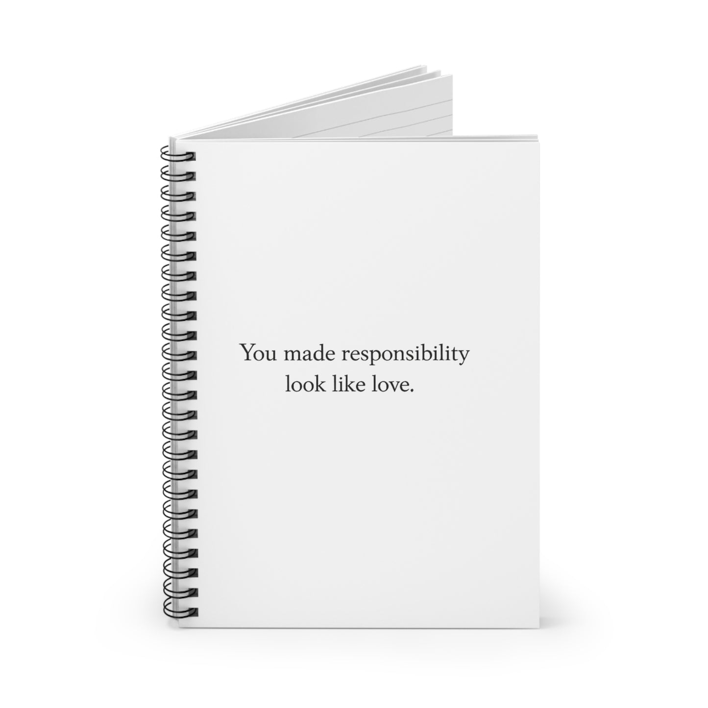 Spiral Notebook — "You Made Responsibility Look Like Love" Minimalist Ruled Journal
