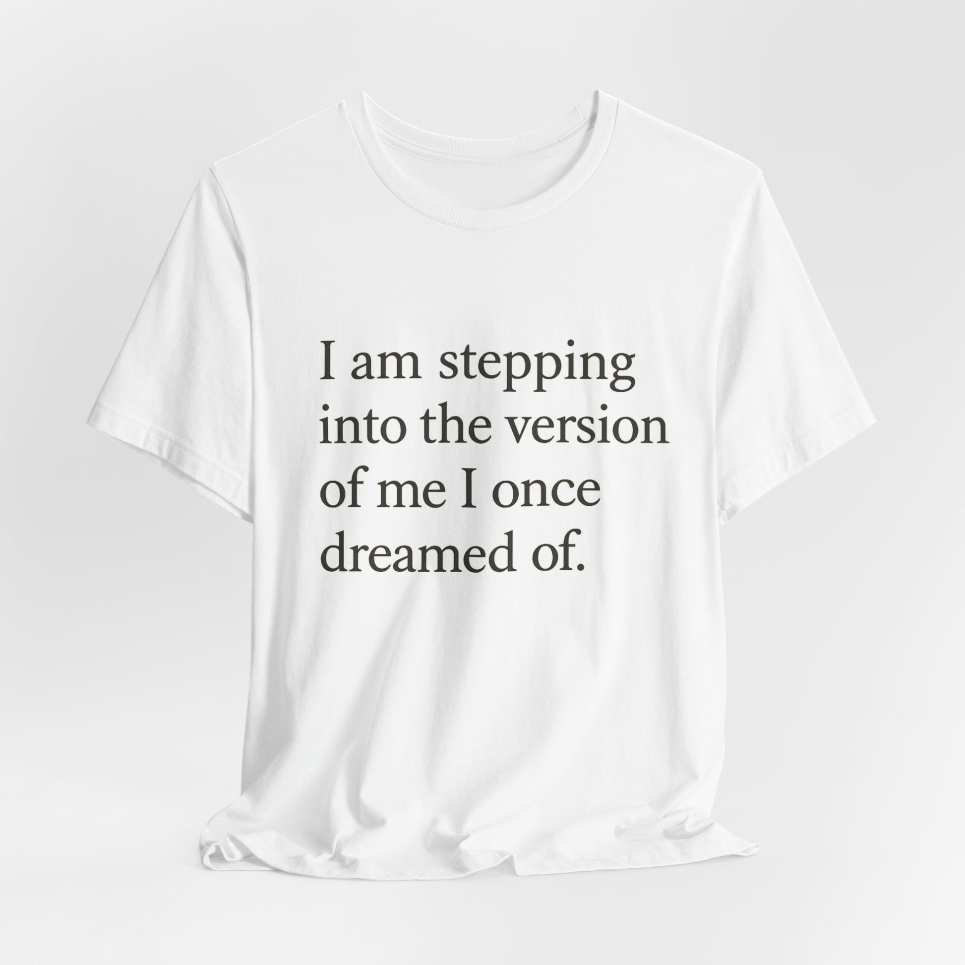 Affirmation Tee — "I am stepping into the version of me I once dreamed of." - HealthandlifestylewChiny