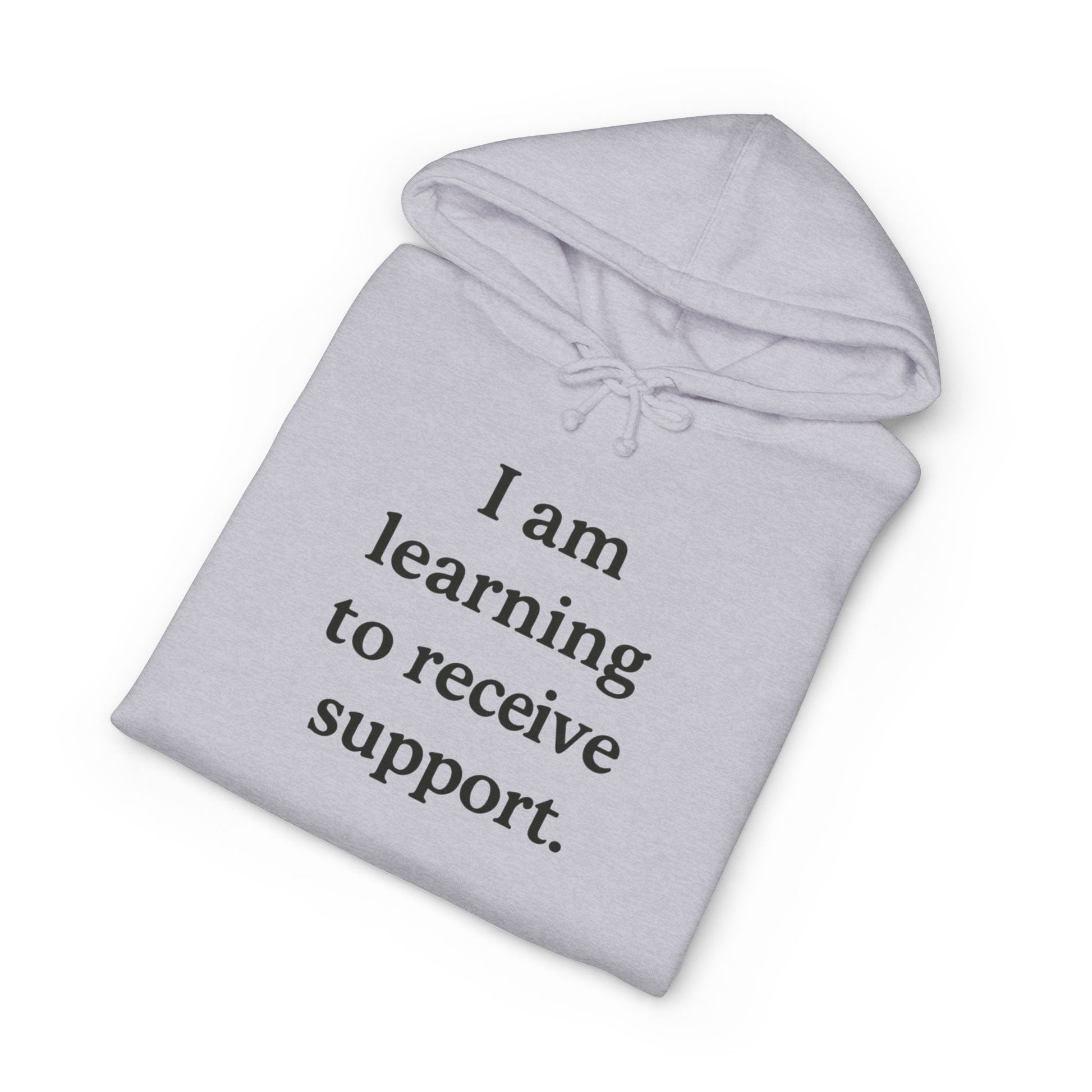 I Am Learning To Receive Support Hoodie — Mental Health Affirmation Pullover - HealthandlifestylewChiny