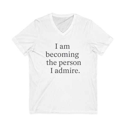 Inspirational V-Neck Tee — "I am becoming the person I admire." Motivational Self-Love T-Shirt - HealthandlifestylewChiny