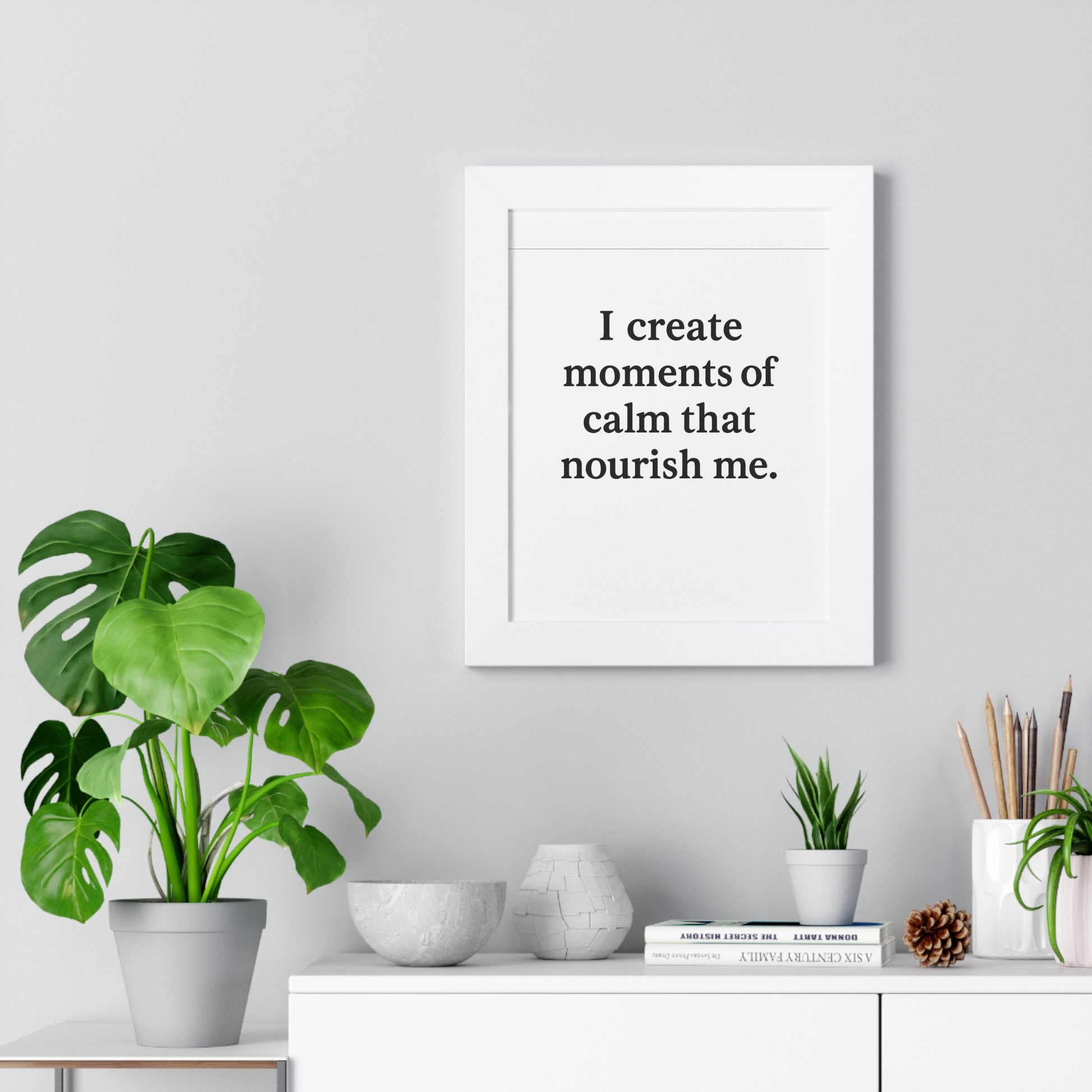 I Create Moments of Calm That Nourish Me – Framed Motivational Poster - HealthandlifestylewChiny