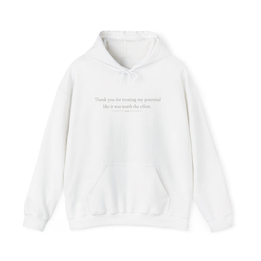 Minimalist White Hoodie — "Thank you for trusting me, potential. Like it was worth the effort."
