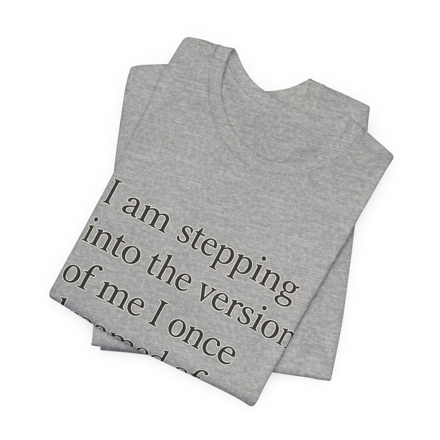 Affirmation Tee — "I am stepping into the version of me I once dreamed of." - HealthandlifestylewChiny