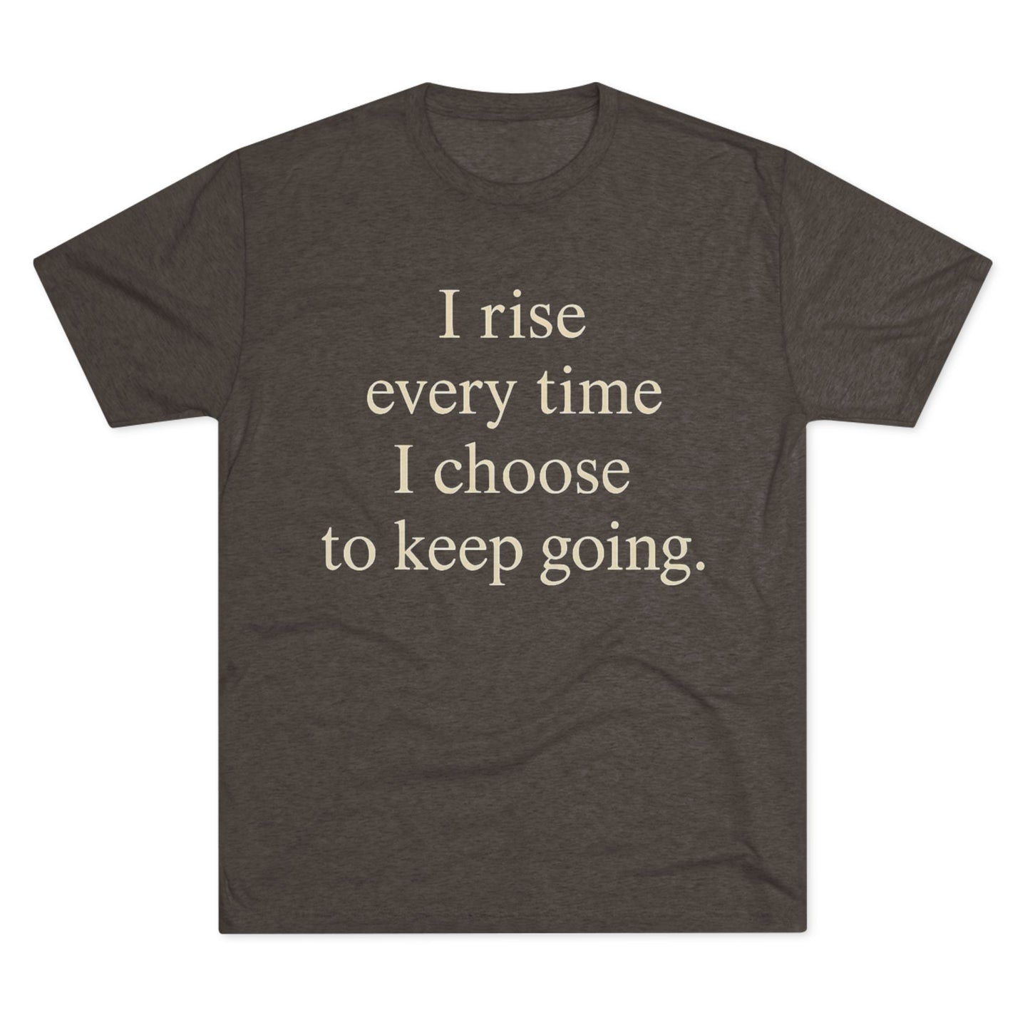 Inspirational Tee — "I rise every time I choose to keep going." Motivational Crew Shirt - HealthandlifestylewChiny