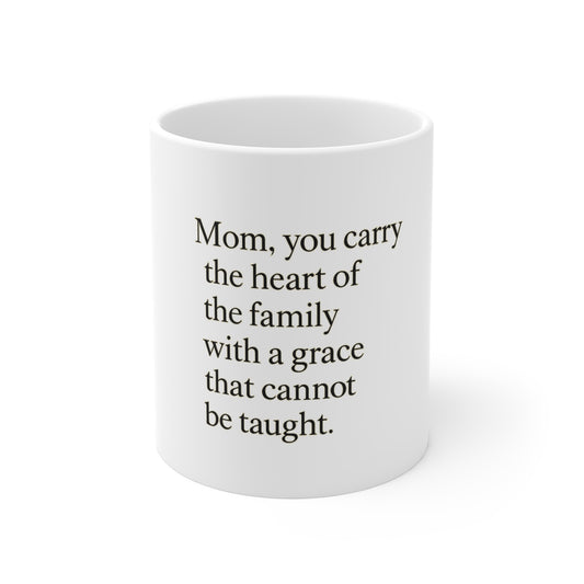 Mother’s Appreciation Mug — "Mom, you carry the heart of the family with a grace that cannot be taught" - HealthandlifestylewChiny
