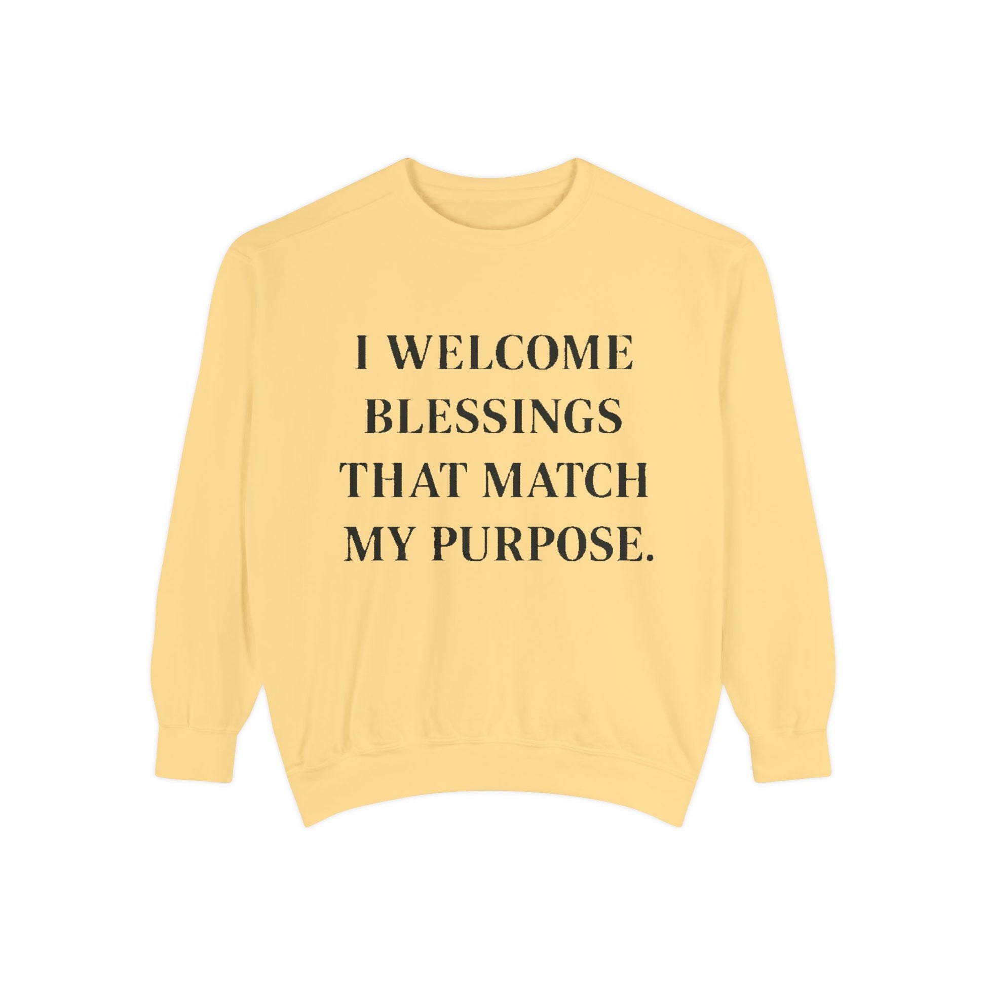 I Welcome Blessings That Match My Purpose Sweatshirt - HealthandlifestylewChiny