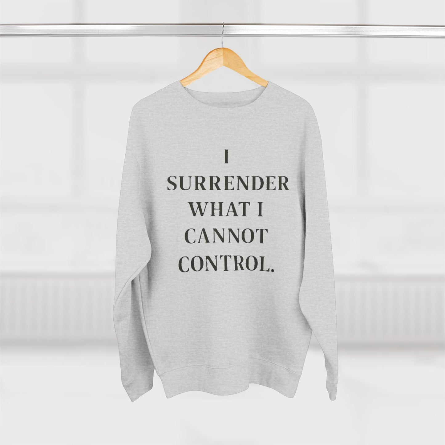 I Surrender What I Cannot Control Sweatshirt — Mindfulness Crewneck - HealthandlifestylewChiny