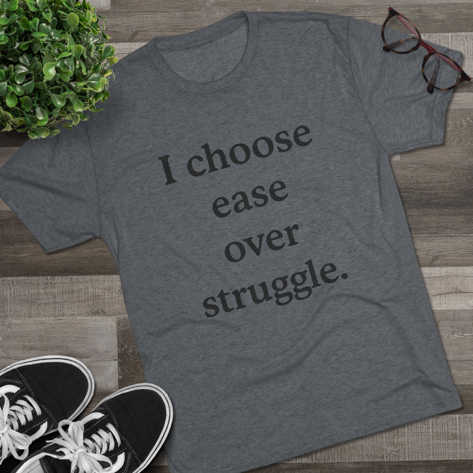 I Choose Ease Over Struggle Tee — Minimalist Positive Affirmation Shirt - HealthandlifestylewChiny