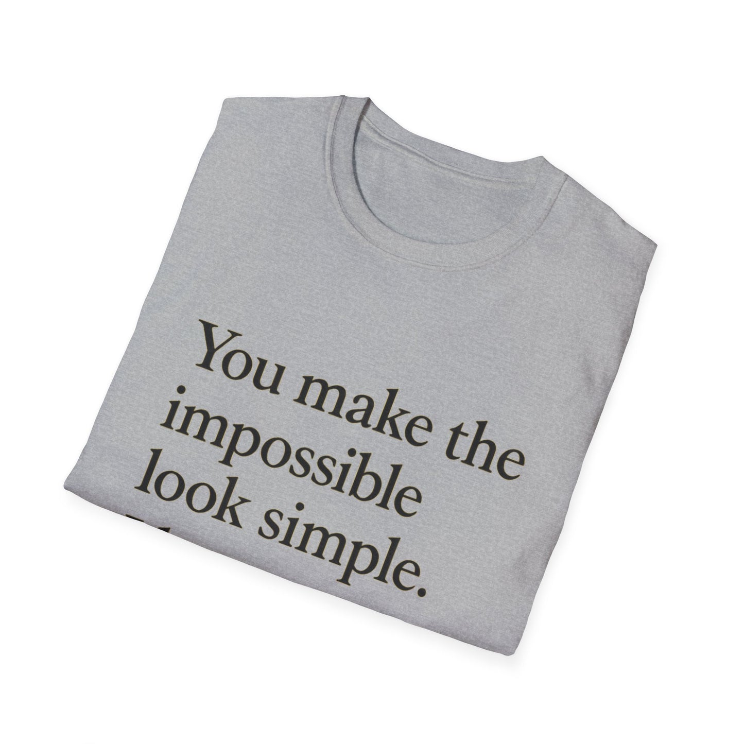 Mom Appreciation T-Shirt — "You make the impossible look simple. I love you, Mom." - HealthandlifestylewChiny