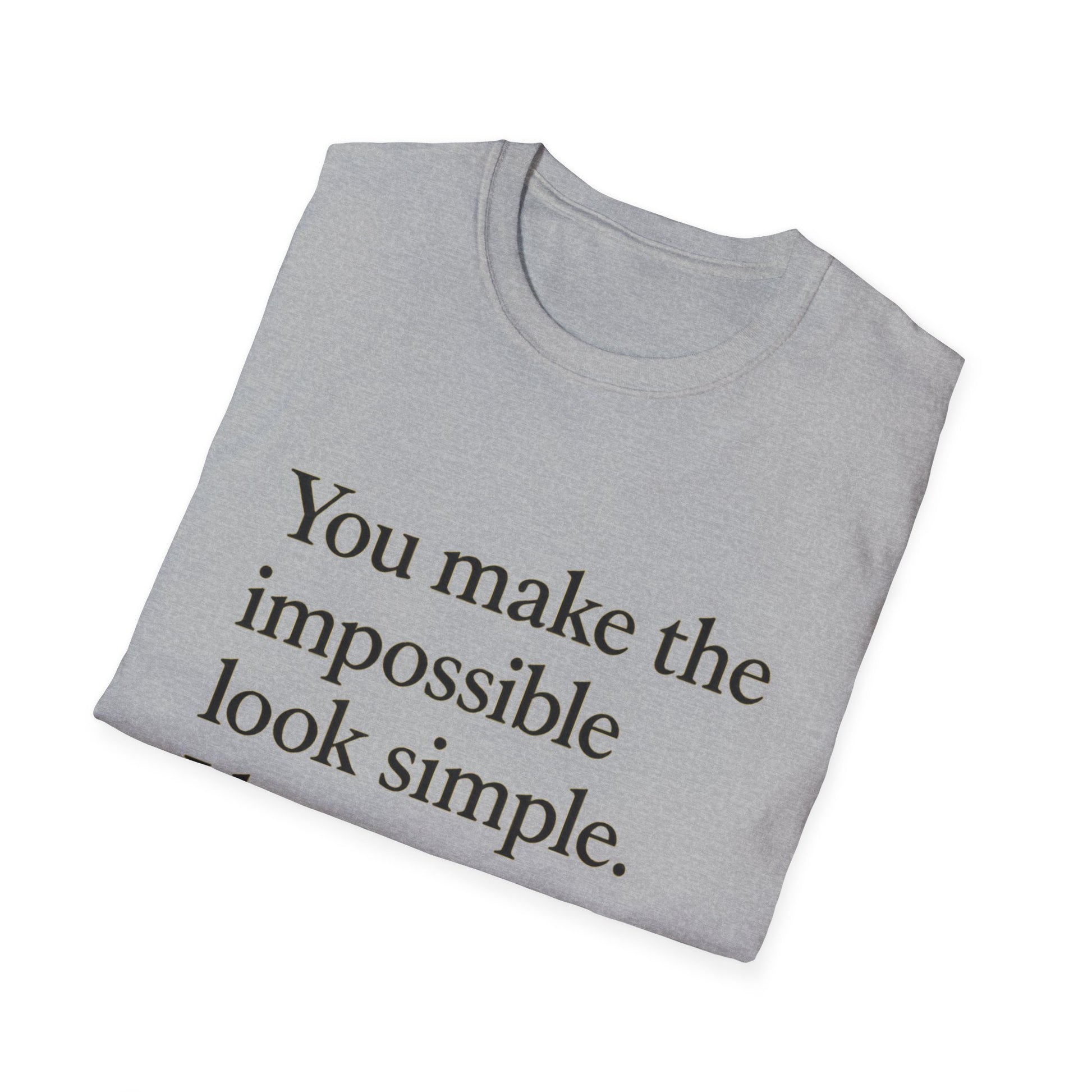 Mom Appreciation T-Shirt — "You make the impossible look simple. I love you, Mom." - HealthandlifestylewChiny