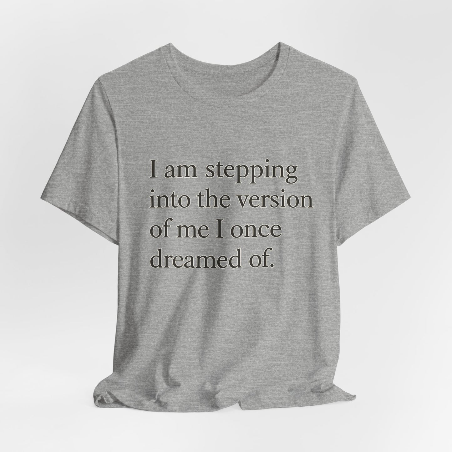 Affirmation Tee — "I am stepping into the version of me I once dreamed of." - HealthandlifestylewChiny