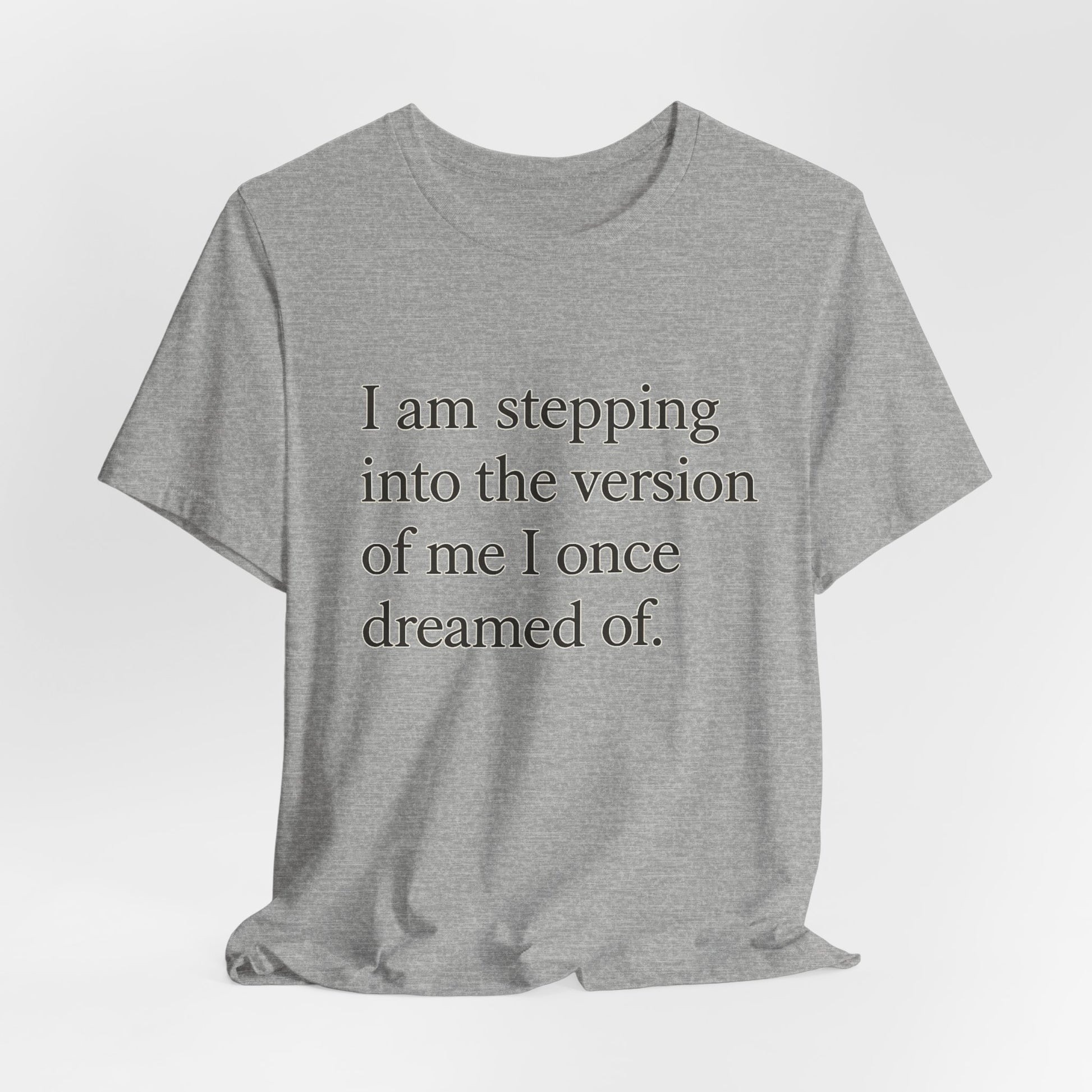 Affirmation Tee — "I am stepping into the version of me I once dreamed of." - HealthandlifestylewChiny