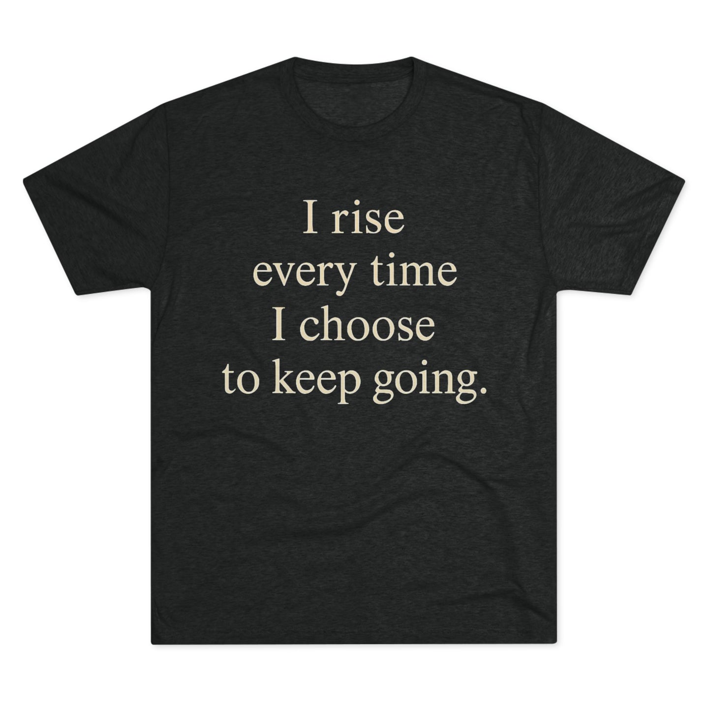 Inspirational Tee — "I rise every time I choose to keep going." Motivational Crew Shirt - HealthandlifestylewChiny