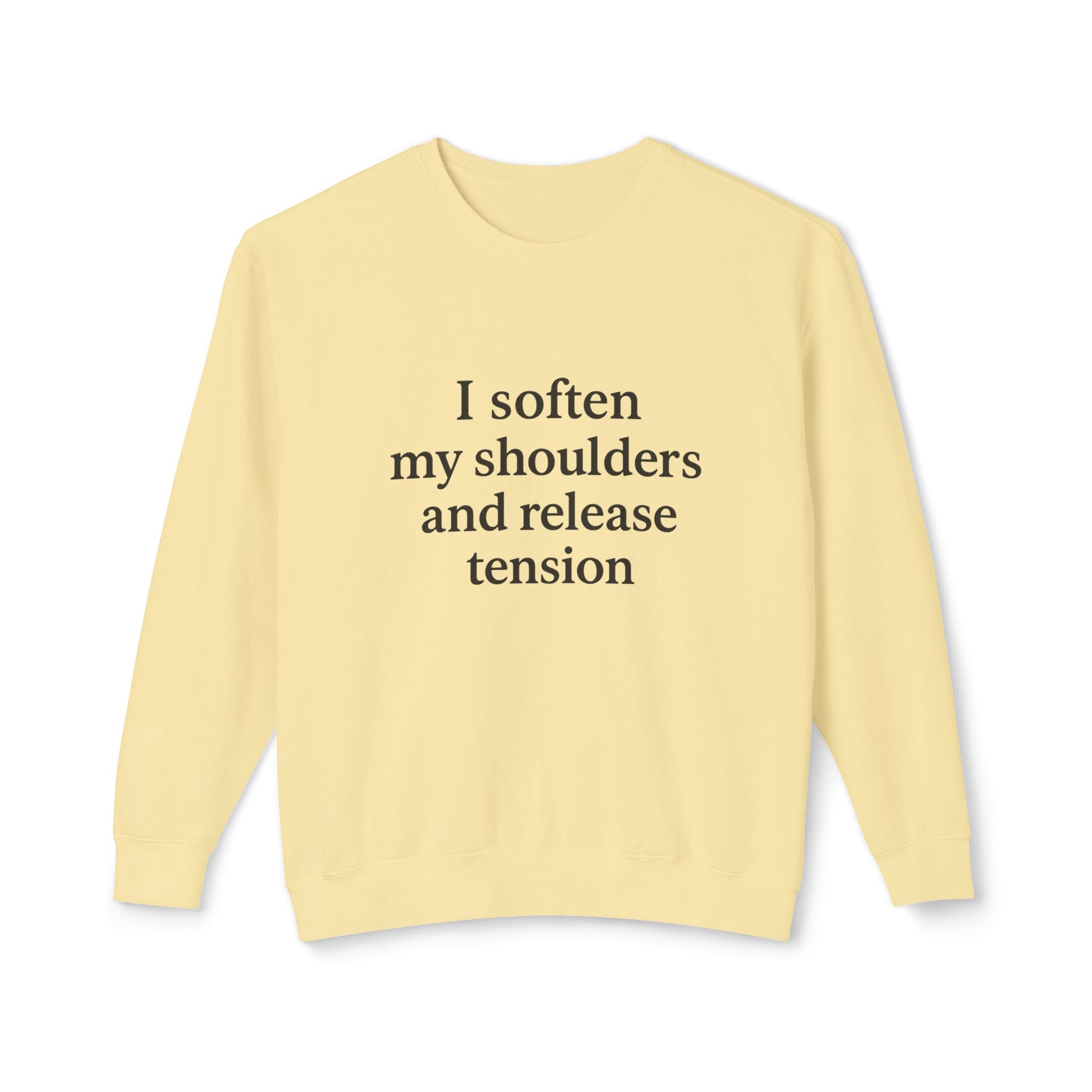 Mindful Crewneck Sweatshirt — "I soften my shoulders and release tension" Relaxation Quote - HealthandlifestylewChiny