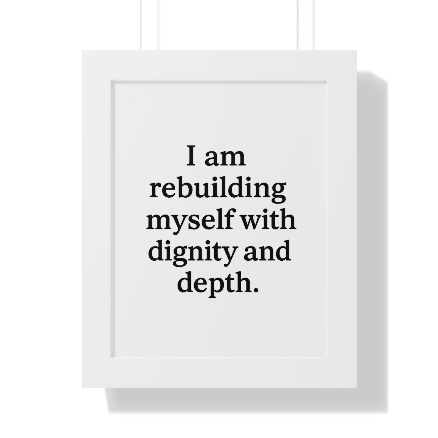 Framed Poster — "I am rebuilding myself with dignity and depth." Motivational Wall Art - HealthandlifestylewChiny