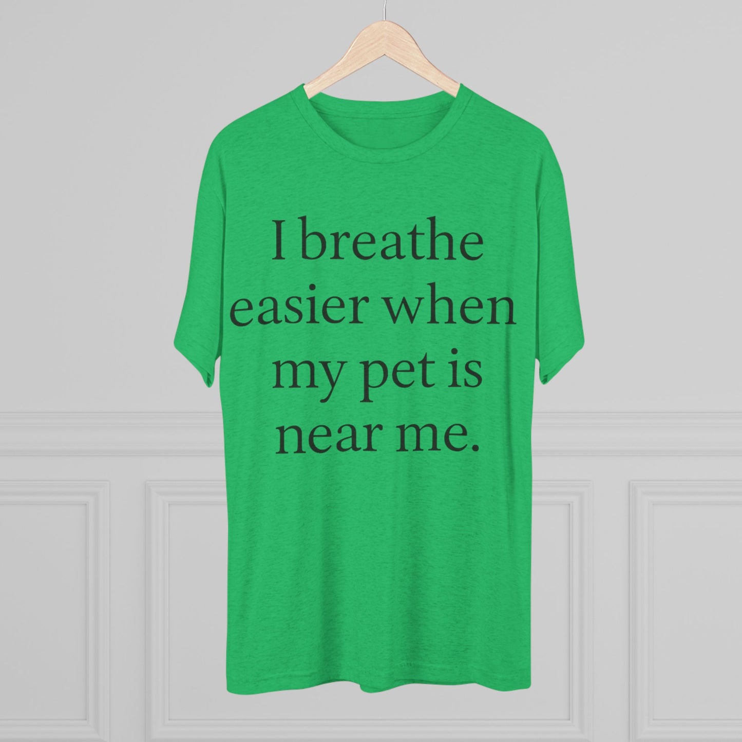 I Breathe Easier When My Pet Is Near Me Tee - HealthandlifestylewChiny