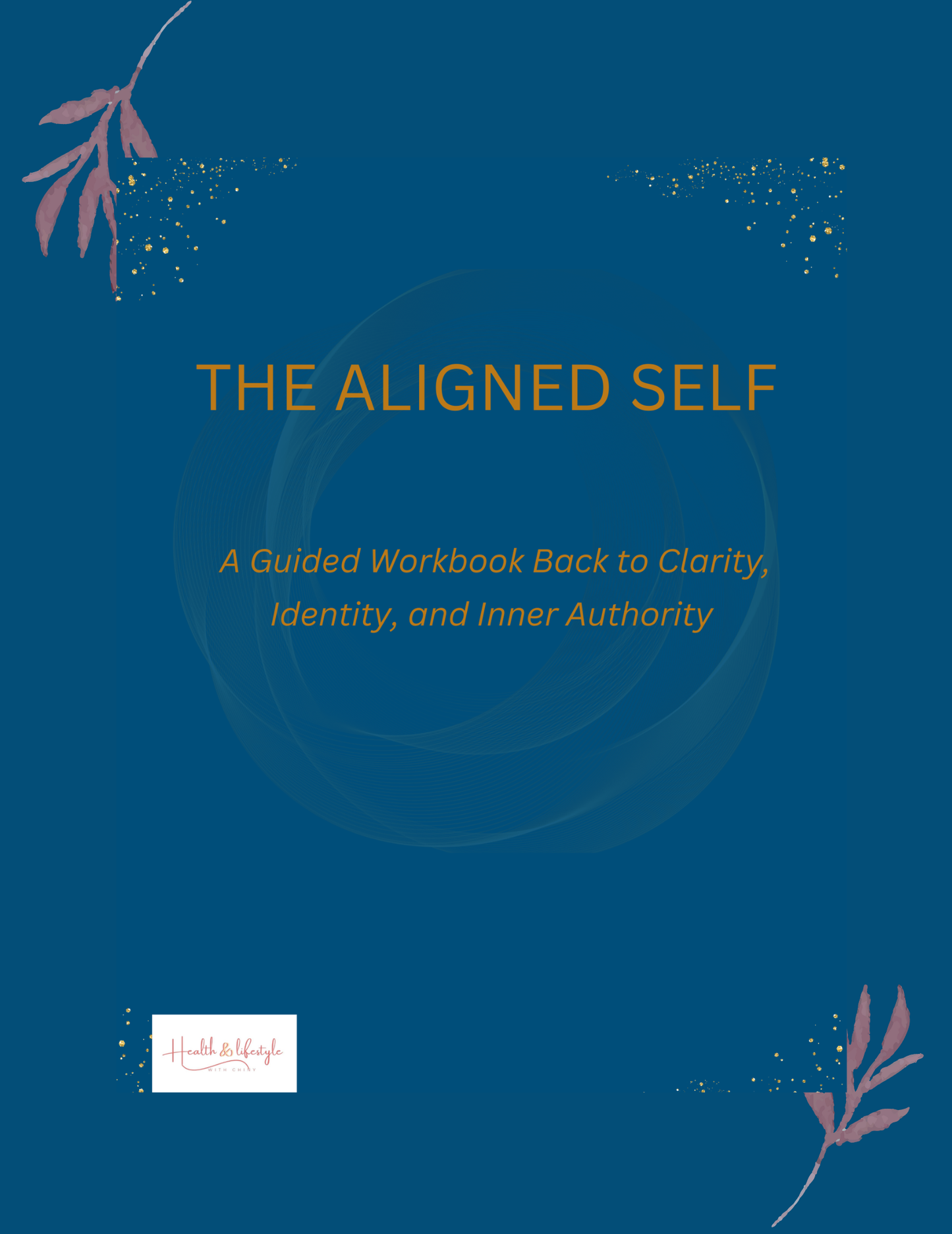 The Aligned Self (Digital Identity & Emotional Regulation Workbook) - HealthandlifestylewChiny